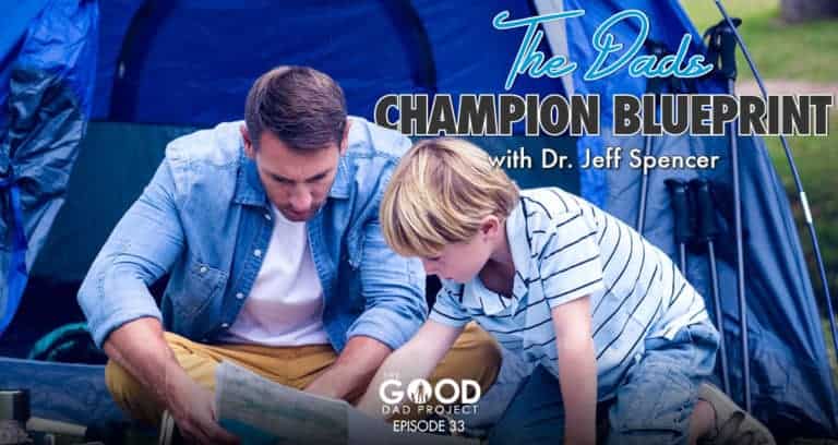 The Dad Champion Blueprint with Jeff Spencer