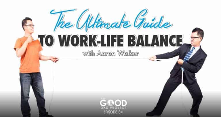The Ultimate Guide to Work/Life Balance with Aaron Walker