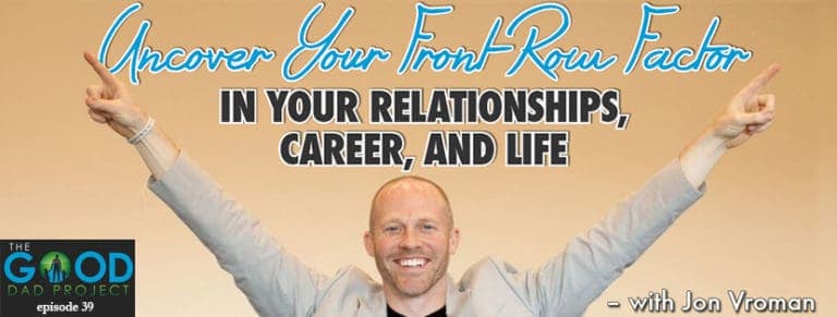 Uncover Your Front Row Factor in Your Relationships, Career, and Life