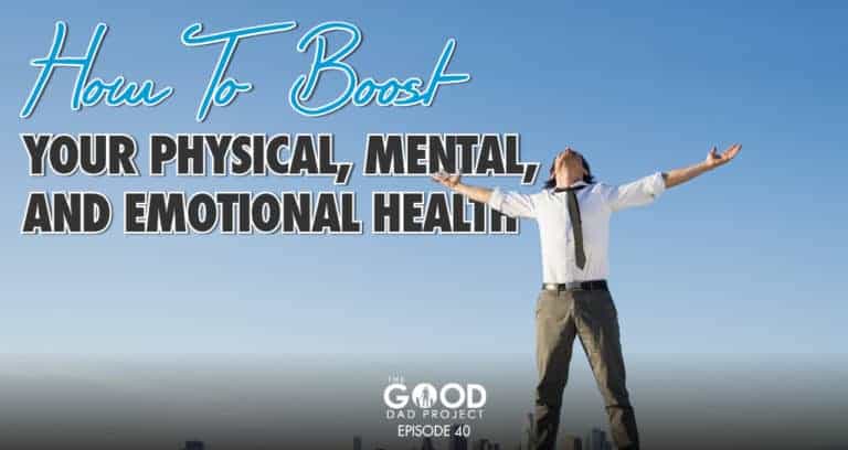 How to Boost Your Physical, Mental, and Emotional Health