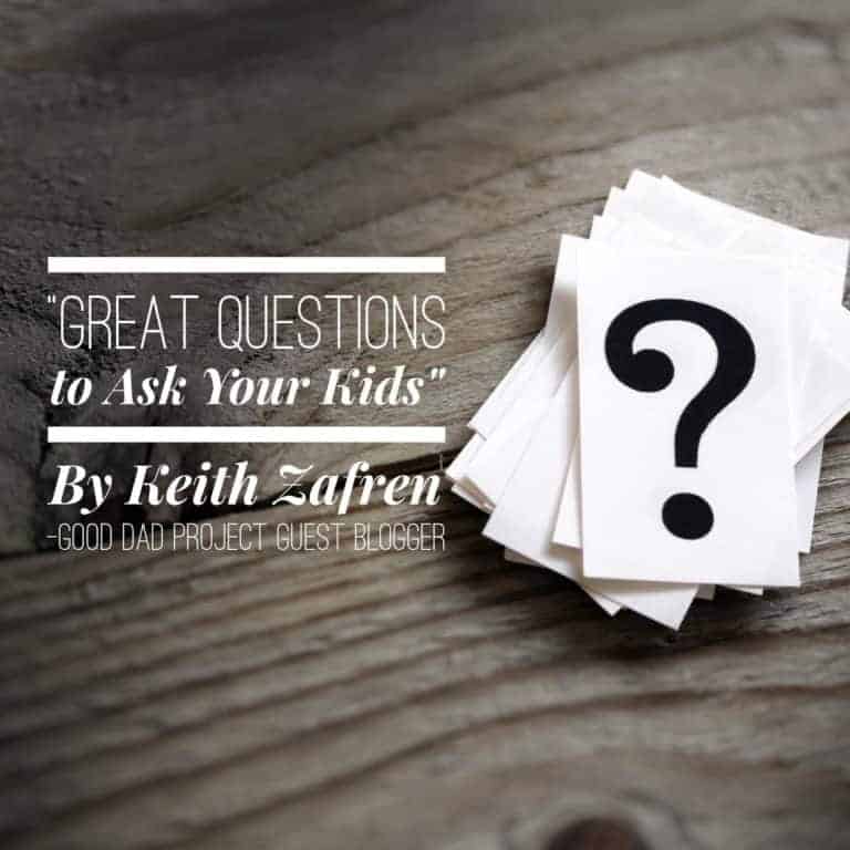 Great Questions to Ask Your Kids by Keith Zafren