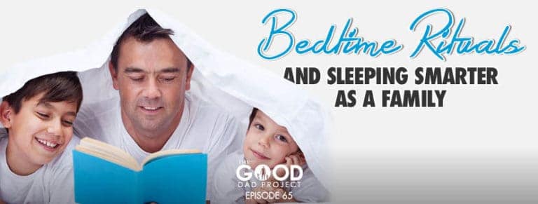 Bedtime Rituals and Sleeping Smarter as a Family