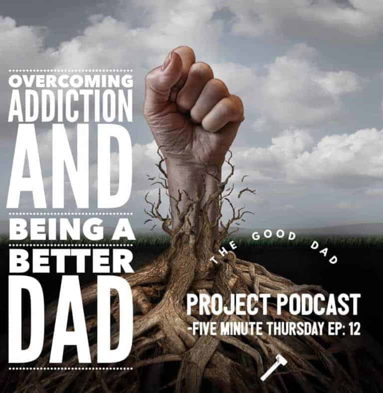 Overcoming Addiction and Being a Better Dad