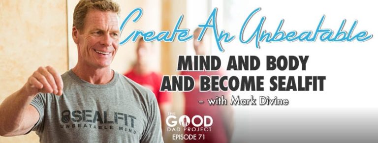 Create an Unbeatable Mind, Body, and Become Sealfit with Mark Divine
