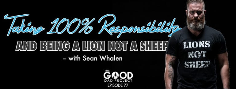 Sean Whalen Taking 100% Responsibility and Being a Lion Not a Sheep