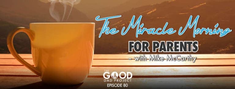 The Miracle Morning for Parents with Mike McCarthy