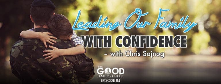 Leading Our Family With Confidence with Chris Sajnog