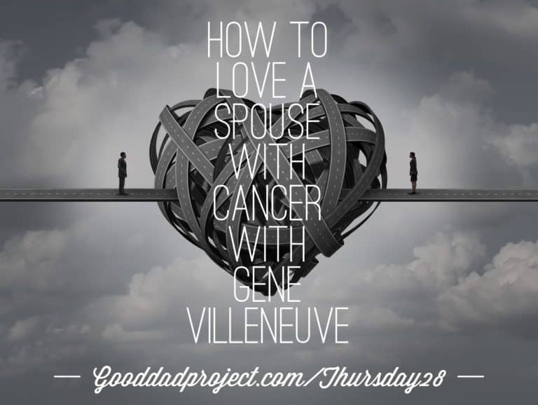 How to Love a Spouse with Cancer with Gene Villeneuve