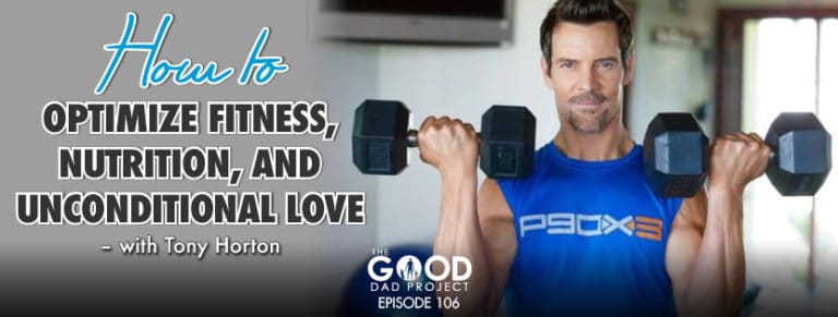 How to Optimize Fitness, Nutrition, and Unconditional Love with Tony Horton