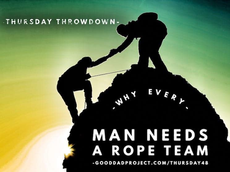 Why Every Man Needs a Rope Team