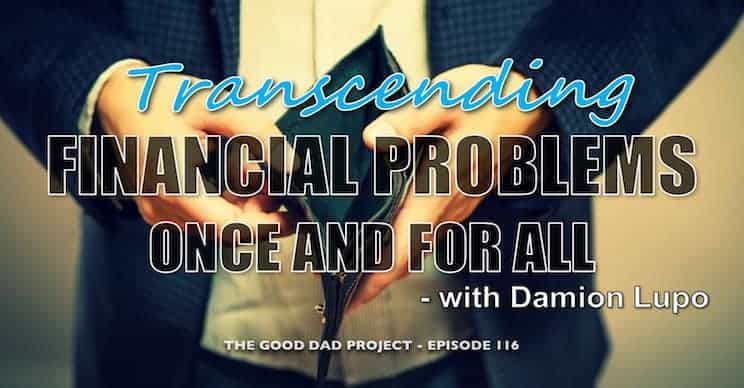 Transcending Financial Problems Once and for All with Damion Lupo