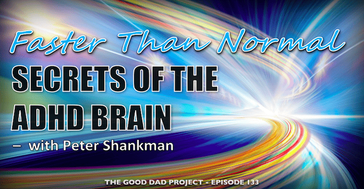 Faster than Normal: Secrets of the ADHD Brain with Peter Shankman