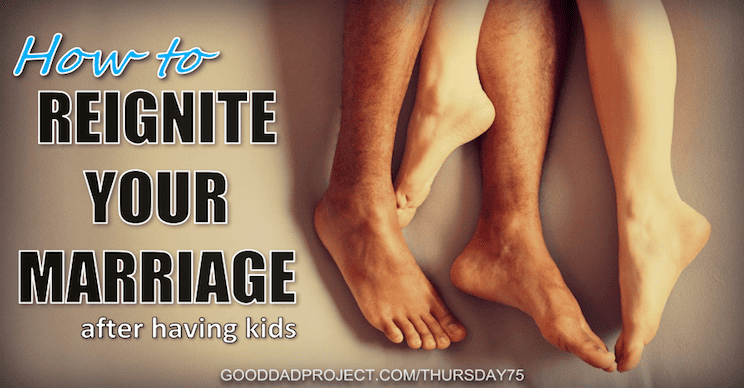 Reignite Your Marriage After Having Kids