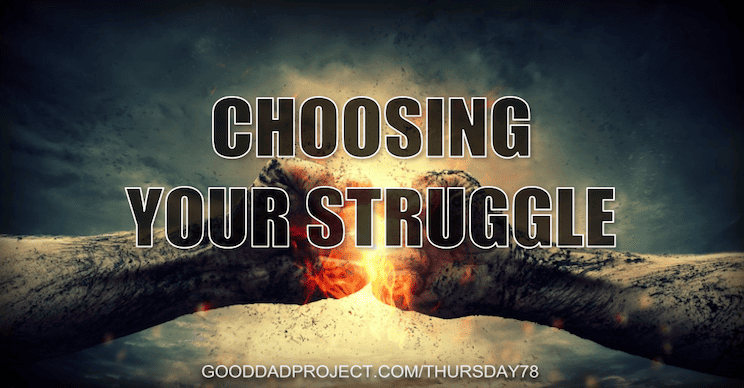 Choosing Your Struggle