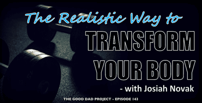 The Realistic Way to Transform Your Body This Year with Josiah Novak