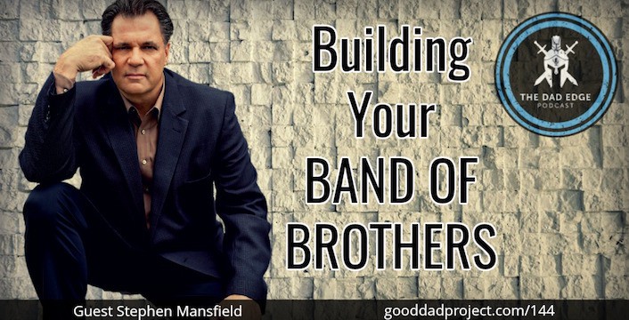 Building Your Band of Brothers with Stephen Mansfield