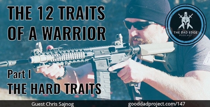 The 12 Traits of a Warrior Part 1: The Hard Traits with Chris Sajnog