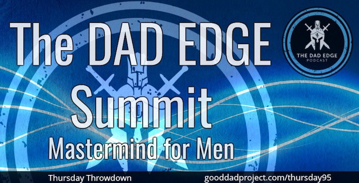 TT 95 - The Dad Edge Summit Mastermind for Men