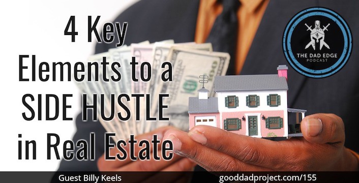 4 Key Elements to a Side Hustle in Real Estate with Billy Keels