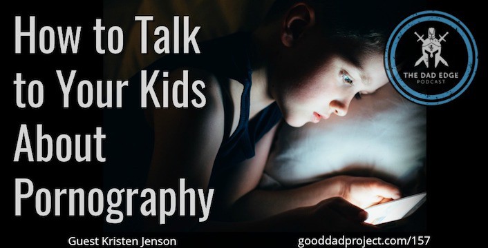 How to Talk to Your Kids About Pornography with Kristen Jenson