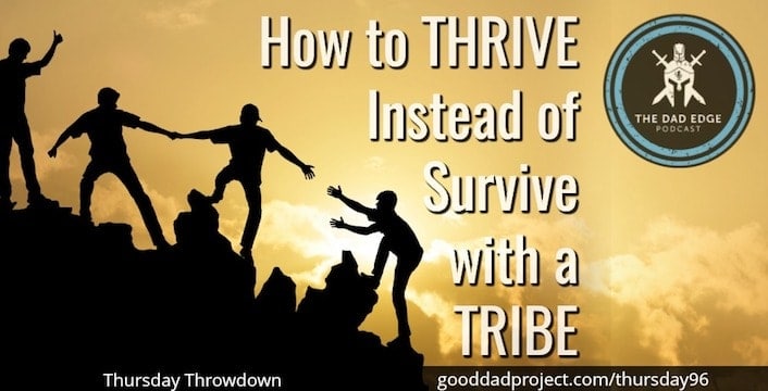 How to Thrive Instead of Survive with a Tribe