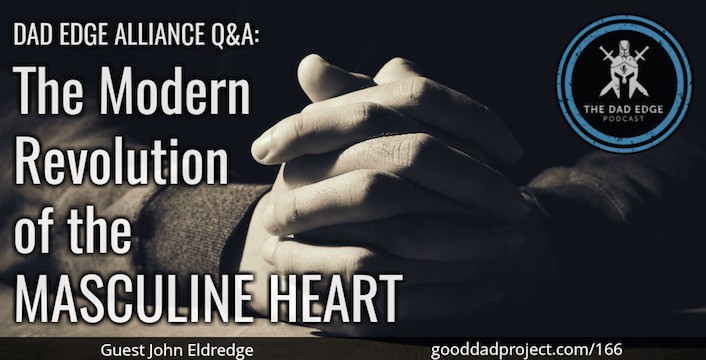 Dad Edge Alliance Q&A: The Modern Revolution of the Masculine Heart with John Eldredge