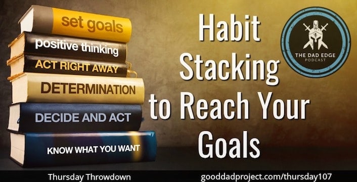 Habit Stacking to Reach Your Goals