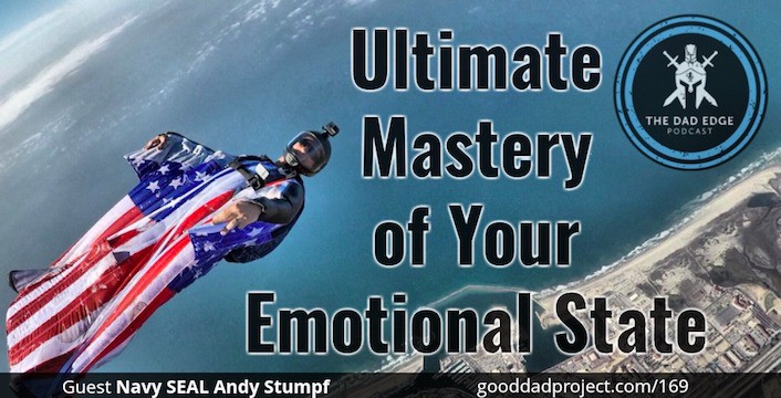 Ultimate Mastery of Your Emotional State with Navy SEAL Andy Stumpf