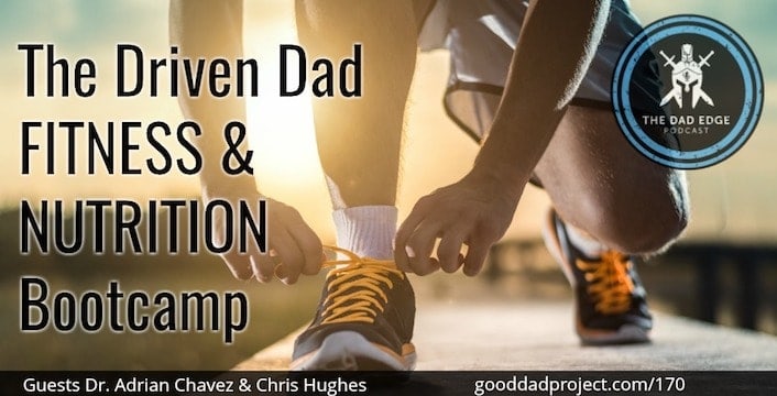 The Driven Dad Fitness and Nutrition Bootcamp