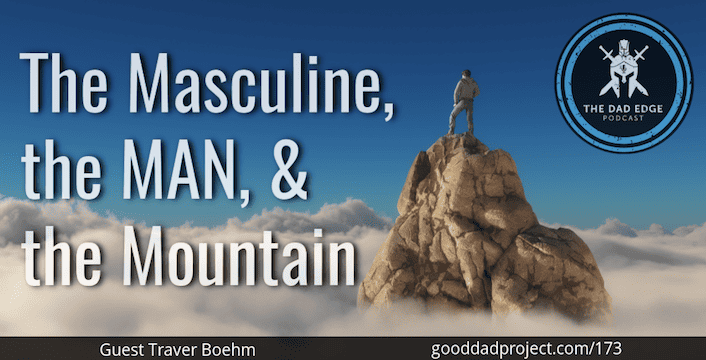 The Masculine, the Man, and the Mountain with Traver Boehm