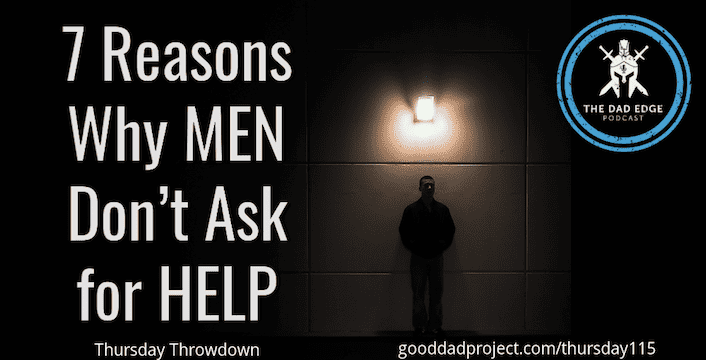 7 Reasons Why Men Don’t Ask for Help