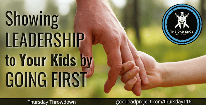 Showing Leadership to Your Kids by Going First