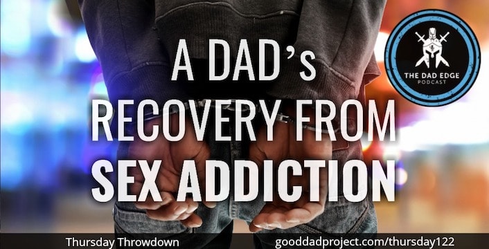 A Dad’s Recovery from Sex Addiction