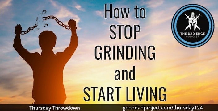 How to Stop Grinding and Start Living