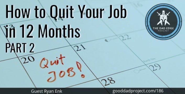 How to Quit Your Job in 12 Months Part 2 with Ryan Enk