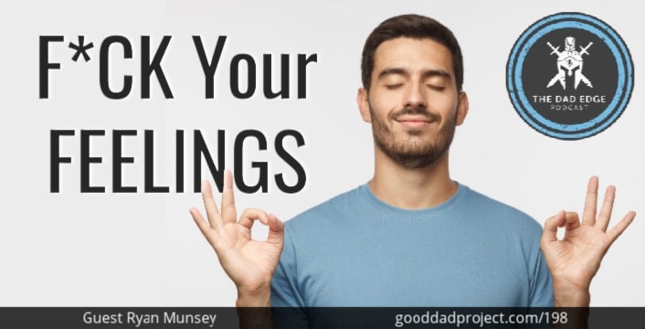 F*ck Your Feelings with Ryan Munsey