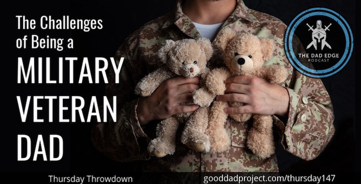 The Challenges of Being a Military Veteran Dad