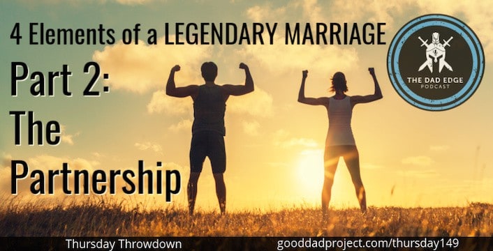 4 Elements of a Legendary Marriage Part 2—The Partnership