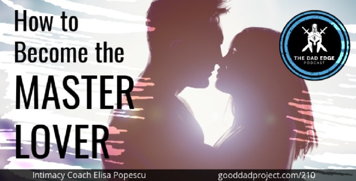 How to Become the Master Lover with Intimacy Coach Elisa Popescu