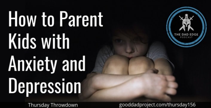 How to Parent Kids with Anxiety and Depression