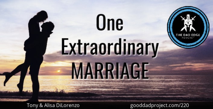 One Extraordinary Marriage with Tony & Alisa DiLorenzo