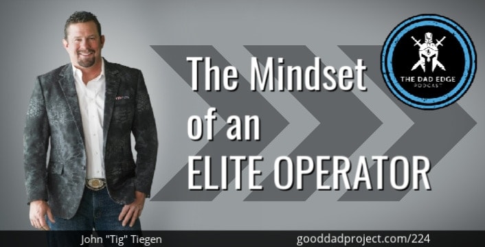 The Mindset of an Elite Operator with John “Tig” Tiegen