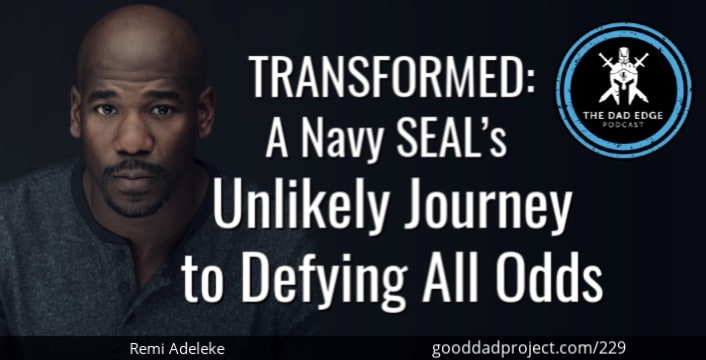 TRANSFORMED: A Navy SEAL’s Unlikely Journey to Defying All Odds with Remi Adeleke