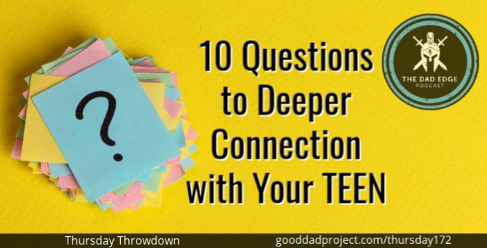 10 Questions to Deeper Connection with Your Teen