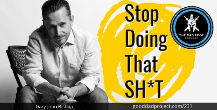 Stop Doing That Sh*t Gary John Bishop