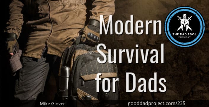 Modern Survival for Dads with Mike Glover