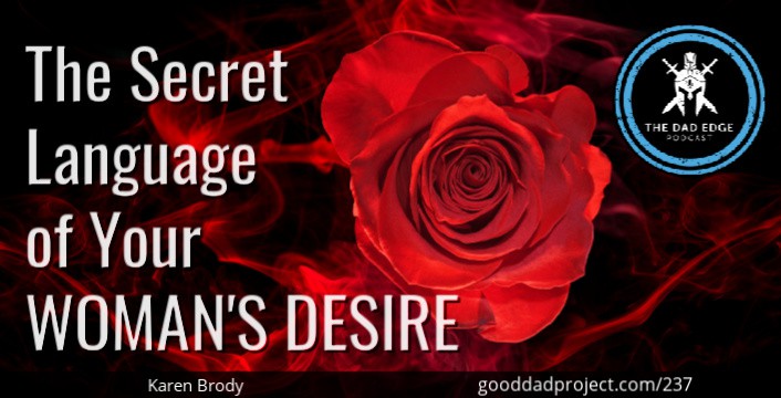 The Secret Language of Your Woman’s Desire with Karen Brody