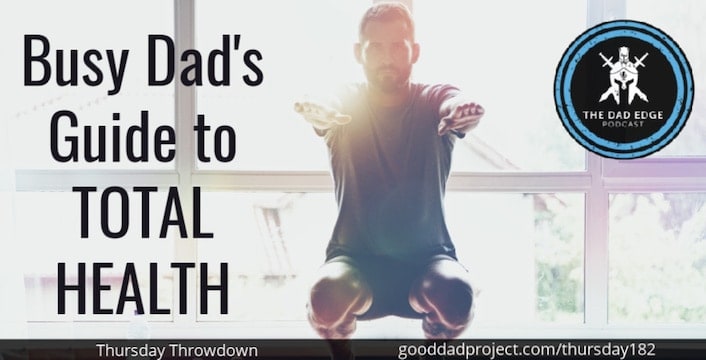 Busy Dad’s Guide to Total Health