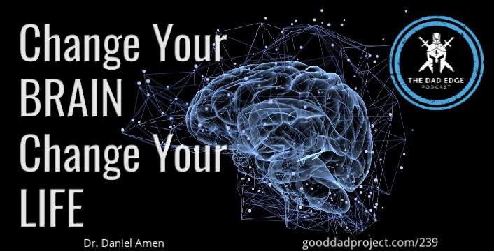Change Your Brain, Change Your Life with Dr. Daniel Amen