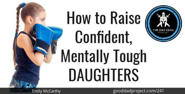 How to Raise Confident, Mentally Tough Daughters with Emily McCarthy